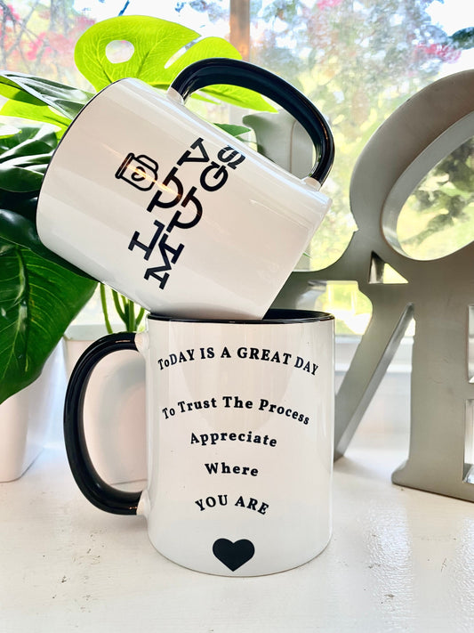LuvMugs- 11oz White Ceramic Mug -Today Is A Great Day To Trust The Process Appreciate Where You Are