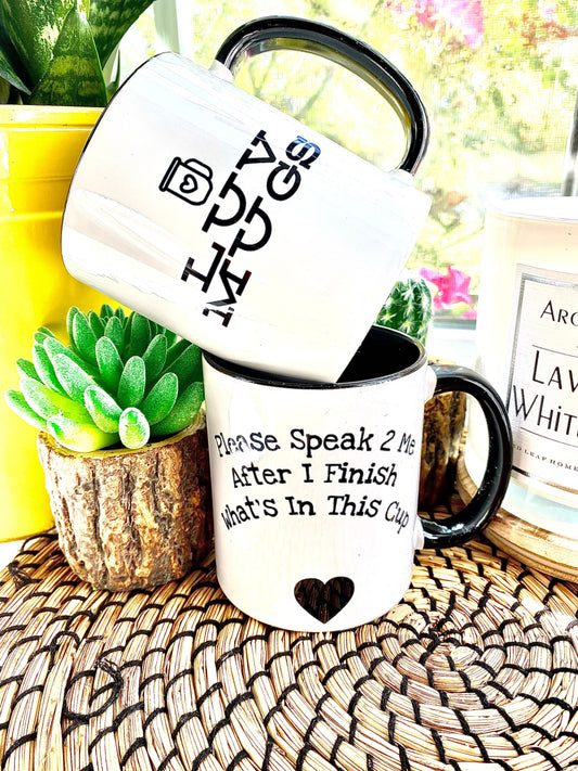 Luv Mugs- 11oz White Ceramic Mug-Please Speak To Me After I Finish What's In This Cup