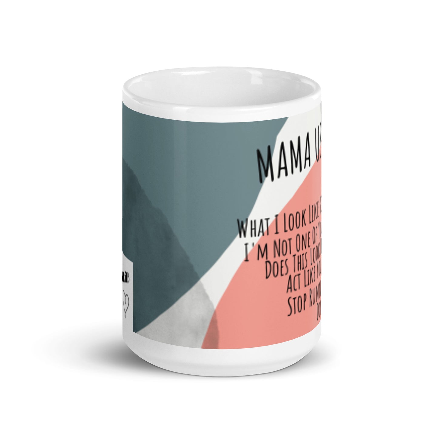 Luv Mugs By Nikki B White/Graphic 15oz Ceramic Mother's Day "Mama Use To Say" Mug