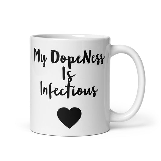 Luv Mugs By Nikki B White Glossy 11oz Ceramic "My DopeNess Is InFectious" Mug