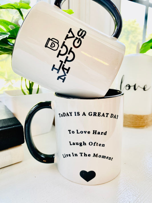 Luv Mugs- 11oz White Ceramic Mug- Today Is A Great Day to Love Hard Laugh Often Live In the Moment