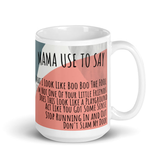 Luv Mugs By Nikki B White/Graphic 15oz Ceramic Mother's Day "Mama Use To Say" Mug